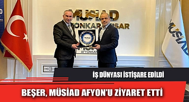 BEŞER, MÜSİAD AFYON’U ZİYARET ETTİ