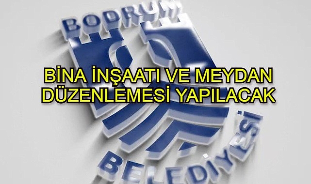 BİNA İNŞAATI VE MEYDAN DÜZENLEMESİ YAPILACAK