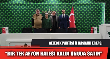 “BİR TEK AFYON KALESİ KALDI ONUDA SATIN”