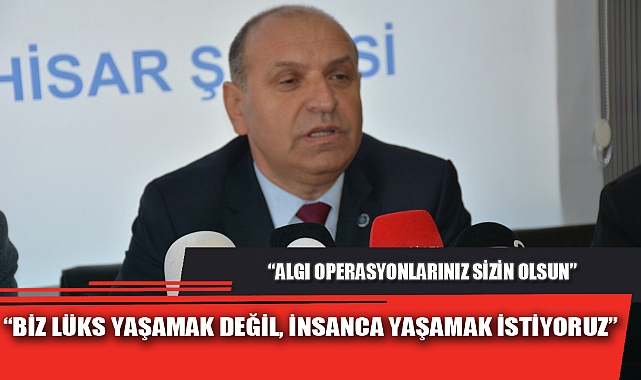 “BİZ LÜKS YAŞAMAK DEĞİL, İNSANCA YAŞAMAK İSTİYORUZ”