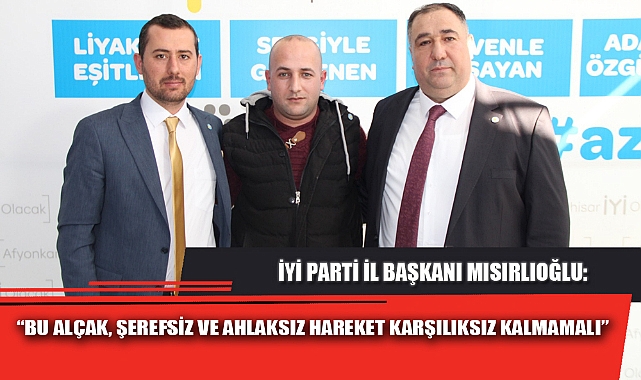 "BU ALÇAK, ŞEREFSİZ VE AHLAKSIZ HAREKET KARŞILIKSIZ KALMAMALI"