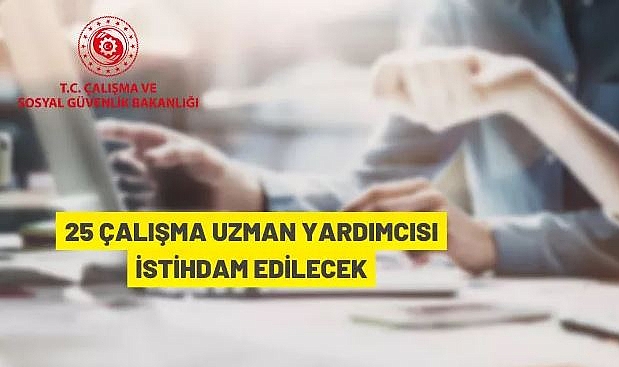 ÇALIŞMA VE SOSYAL GÜVENLİK BAKANLIĞI ÇALIŞMA UZMAN YARDIMCISI GİRİŞ SINAVI İLANI