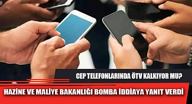 CEP TELEFONLARINDA ÖTV KALKIYOR MU?