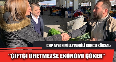 “ÇİFTÇİ ÜRETMEZSE EKONOMİ ÇÖKER”