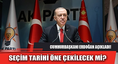 CUMHURBAŞKANI ERDOĞAN'DAN SEÇİM TARİHİ AÇIKLAMASI