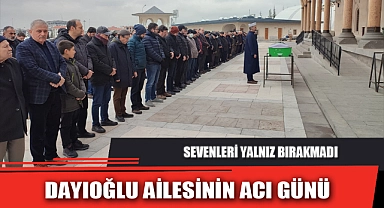 DAYIOĞLU AİLESİNİN ACI GÜNÜ