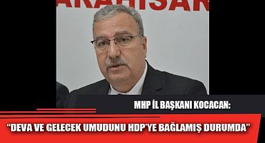 “DEVA VE GELECEK UMUDUNU HDP’YE BAĞLAMIŞ DURUMDA”