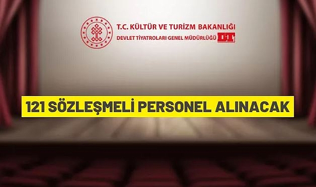 DEVLET TİYATROLARI GENEL MÜDÜRLÜĞÜ 121 SÖZLEŞMELİ PERSONEL ALACAK