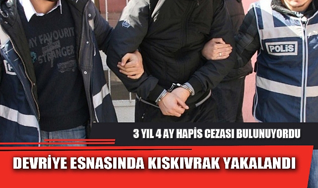 DEVRİYE ESNASINDA KISKIVRAK YAKALANDI