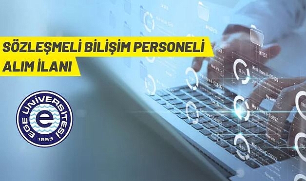 EGE ÜNİVERSİTESİ 9 SÖZLEŞMELİ BİLİŞİM PERSONELİ ALACAK