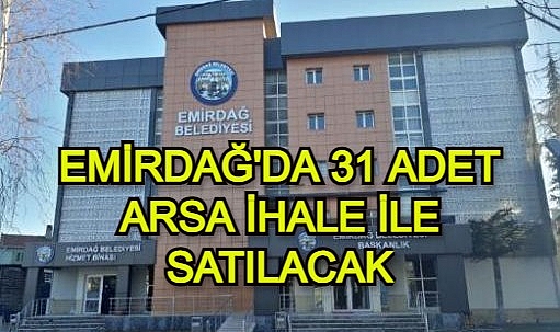 EMİRDAĞ'DA 31 ADET ARSA İHALE İLE SATILACAK