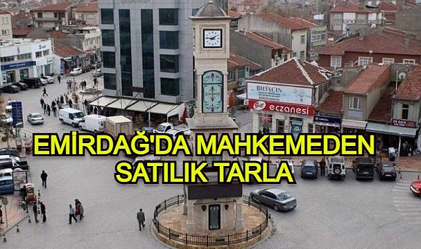 EMİRDAĞ'DA MAHKEMEDEN SATILIK TARLA