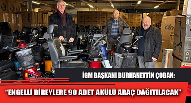 "ENGELLİ BİREYLERE 90 ADET AKÜLÜ ARAÇ DAĞITILACAK"