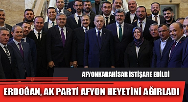 ERDOĞAN, AK PARTİ AFYON HEYETİNİ AĞIRLADI