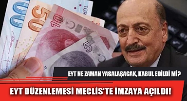 EYT DÜZENLEMESİ MECLİS'TE İMZAYA AÇILDI!