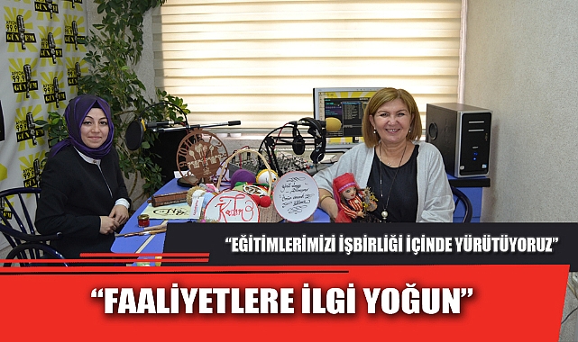 “FAALİYETLERE İLGİ YOĞUN”