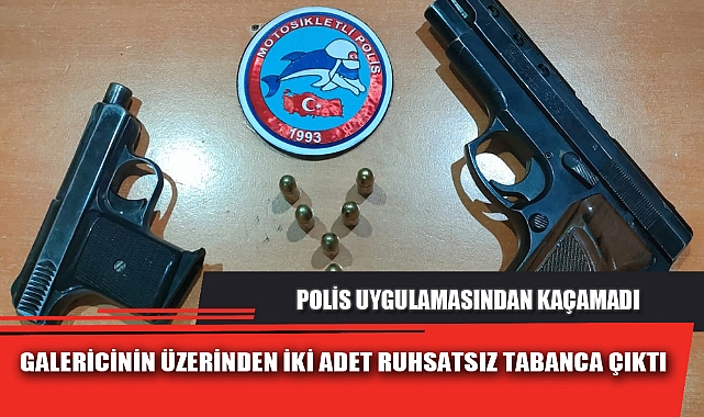 GALERİCİNİN ÜZERİNDEN İKİ ADET RUHSATSIZ TABANCA ÇIKTI