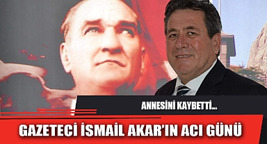GAZETECİ İSMAİL AKAR'IN ACI GÜNÜ