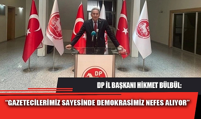“GAZETECİLERİMİZ SAYESİNDE DEMOKRASİMİZ NEFES ALIYOR”