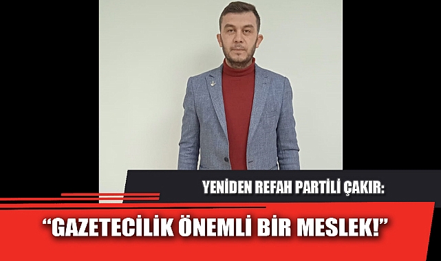 “GAZETECİLİK ÖNEMLİ BİR MESLEK!”
