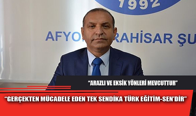 “GERÇEKTEN MÜCADELE EDEN TEK SENDİKA TÜRK EĞİTİM-SEN’DİR”
