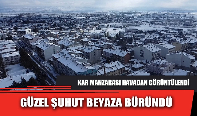 GÜZEL ŞUHUT BEYAZA BÜRÜNDÜ