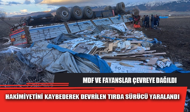 HAKİMİYETİNİ KAYBEDEREK DEVRİLEN TIRDA SÜRÜCÜ YARALANDI