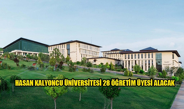 HASAN KALYONCU ÜNİVERSİTESİ 28 ÖĞRETİM ÜYESİ ALACAK