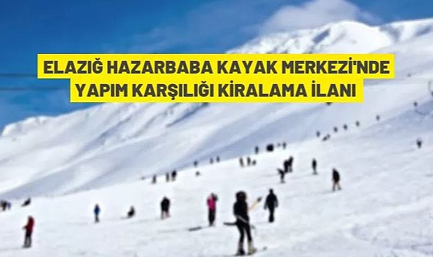 HAZARBABA KAYAK MERKEZİ VE MACERA PARKINA TURİZM TESİSLERİ İNŞA EDİLEREK KİRAYA VERİLMESİ İŞİ