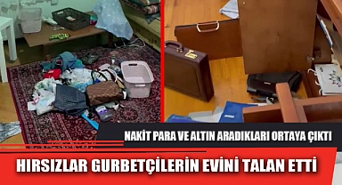 HIRSIZLAR GURBETÇİLERİN EVİNİ TALAN ETTİ