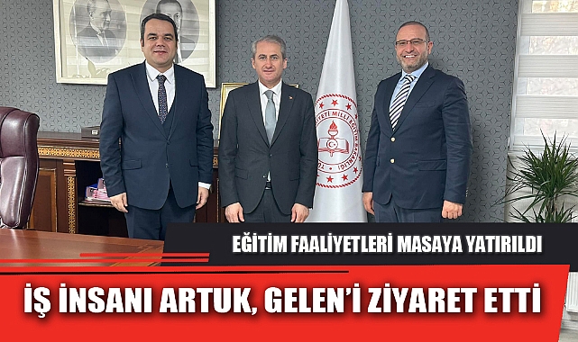 İŞ İNSANI ARTUK, GELEN’İ ZİYARET ETTİ