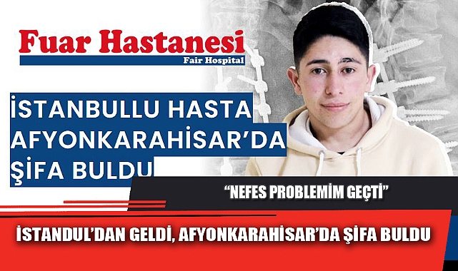 İSTANDUL’DAN GELDİ, AFYONKARAHİSAR’DA ŞİFA BULDU