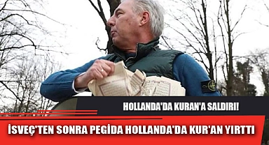 İSVEÇ'TEN SONRA PEGİDA HOLLANDA'DA KUR'AN YIRTTI