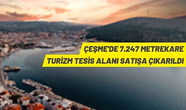İZMİR ÇEŞME'DE 7.247 M² TURİZM İMARLI ARSA MAHKEMEDEN SATILIKTIR