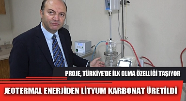 JEOTERMAL ENERJİDEN LİTYUM KARBONAT ÜRETİLDİ
