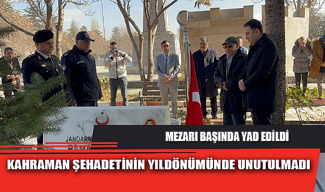 KAHRAMAN ŞEHADETİNİN YILDÖNÜMÜNDE UNUTULMADI