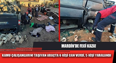 KAMU ÇALIŞANLARINI TAŞIYAN ARAÇTA 6 KİŞİ CAN VERDİ, 5 KİŞİ YARALANDI