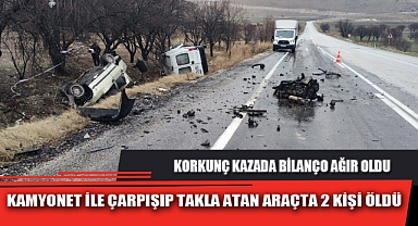 KAMYONET İLE ÇARPIŞIP TAKLA ATAN ARAÇTA 2 KİŞİ ÖLDÜ