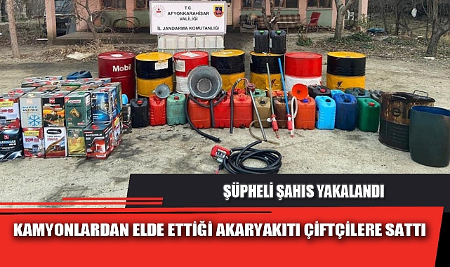 KAMYONLARDAN ELDE ETTİĞİ AKARYAKITI ÇİFTÇİLERE SATTI