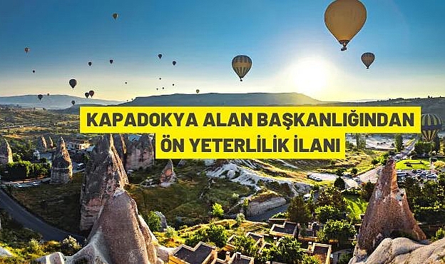 KAPADOKYA ALAN BAŞKANLIĞI ÖN YETERLİK DEĞERLENDİRME BAŞVURUSU İLANI