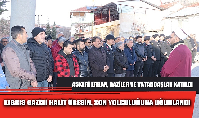 KIBRIS GAZİSİ HALİT ÜRESİN, SON YOLCULUĞUNA UĞURLANDI
