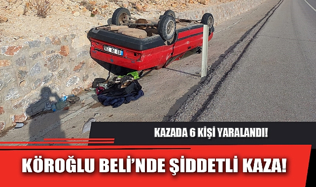 KÖROĞLU BELİ’NDE ŞİDDETLİ KAZA!