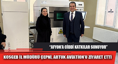 KOSGEB İL MÜDÜRÜ ÇEPNİ, ARTUK AVİATİON'U ZİYARET ETTİ