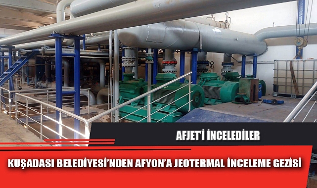 KUŞADASI BELEDİYESİ’NDEN AFYONKARAHİSAR’A JEOTERMAL İNCELEME GEZİSİ