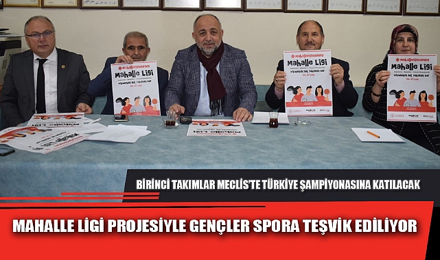MAHALLE LİGİ PROJESİYLE GENÇLER SPORA TEŞVİK EDİLİYOR