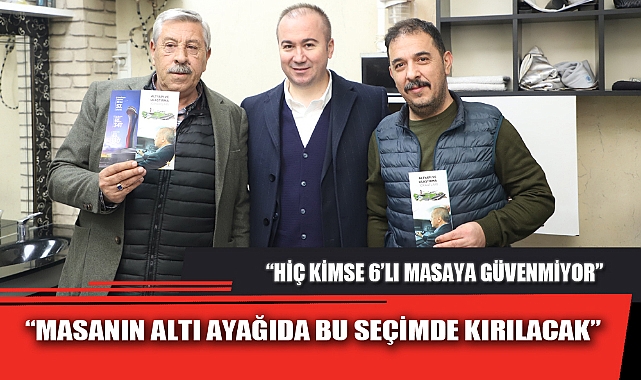 “MASANIN ALTI AYAĞIDA BU SEÇİMDE KIRILACAK”