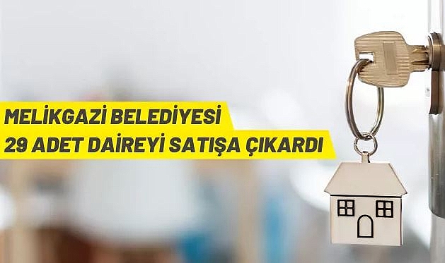 MELİKGAZİ BELEDİYE BAŞKANLIĞI 29 ADET DAİREYİ SATIŞA ÇIKARDI