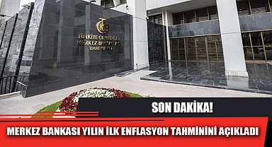 MERKEZ BANKASI YILIN İLK ENFLASYON TAHMİNİNİ AÇIKLADI