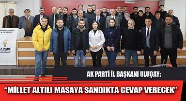 "MİLLET ALTILI MASAYA SANDIKTA CEVAP VERECEK"