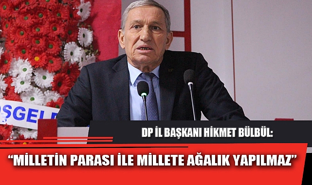 “MİLLETİN PARASI İLE MİLLETE AĞALIK YAPILMAZ”